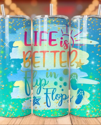 Tumbler - Life is better in flip flops