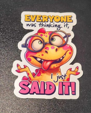 Klistermærker - Everyone was thinking it, i just said it