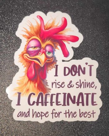 Klistermærker - I don´t rise and shine, i caffeinate and hope for the best
