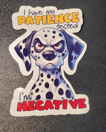 Klistermærker - I have my patience tested, i´m negative