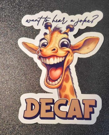Klistermærker - Want to hear a joke, decaf